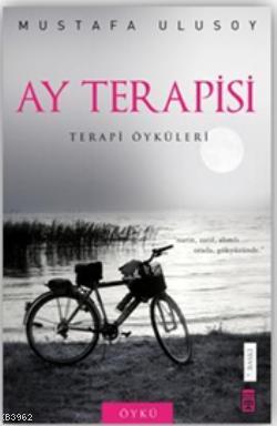 Ay Terapisi; Terapi Öyküleri | Mustafa Ulusoy | Timaş Yayınları