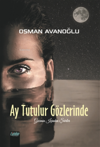 Ay Tutulur Gözlerinde Gecenin İçinden Şiirler | Osman Avanoğlu | Çimke