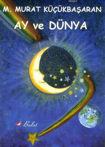 Ay ve Dünya | Mehmet Murat Küçükbaşaran | Bulut Yayınları