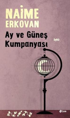 Ay ve Güneş Kumpanyası | Naime Erkovan | Şule Yayınları