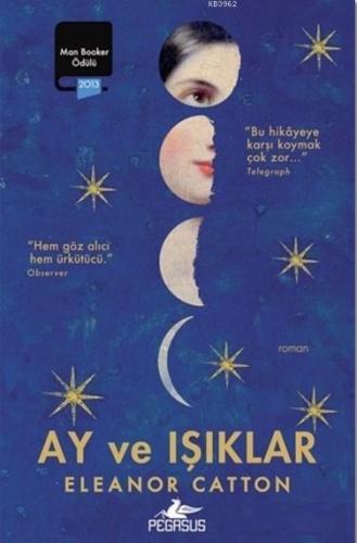 Ay ve Işıklar | Eleanor Catton | Pegasus Yayıncılık