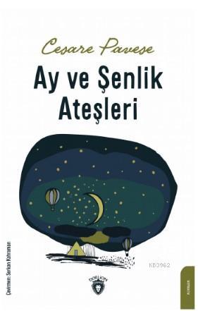 Ay ve Şenlik Ateşleri | Cesare Pavese | Dorlion Yayınevi