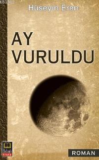 Ay Vuruldu | Hüseyin Eren | Babıali Kitaplığı