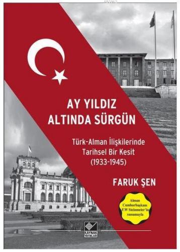 Ay Yıldız Altında Sürgün; Türk Alman İlişkilerinde Tarihsel Bir Kesit 