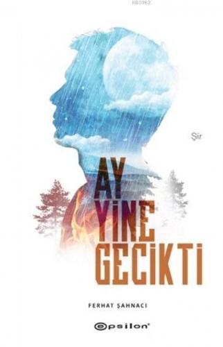 Ay Yine Gecikti | Ferhat Şahnacı | Epsilon Yayınevi