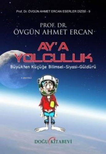 Ay'a Yolculuk: Küçükten Büyüğe Bilimsel - Siyasi - Güldürü | Övgün Ahm