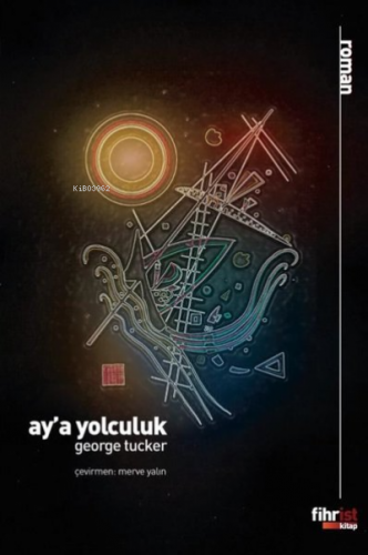 Ay'a Yolculuk | George Tucker | Fihrist Kitap