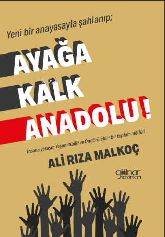 Ayağa Kalk Anadolu | Ali Rıza Malkoç | Gülnar Yayınları