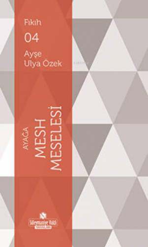 Ayağa Mesh Meselesi | Ayşe Ulya Özek | Süleymaniye Vakfı Yayınları