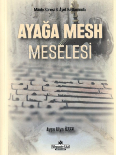 Ayağa Mesh Meselesi | Ayşe Ulya Özek | Süleymaniye Vakfı Yayınları