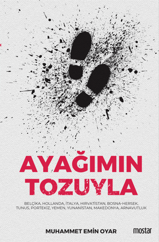 Ayağımın Tozuyla | Muhammet Emin Oyar | Mostar Yayınları