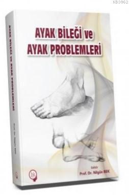 Ayak Bileği ve Ayak Problemleri | Nilgün Bek | Hipokrat Kitabevi