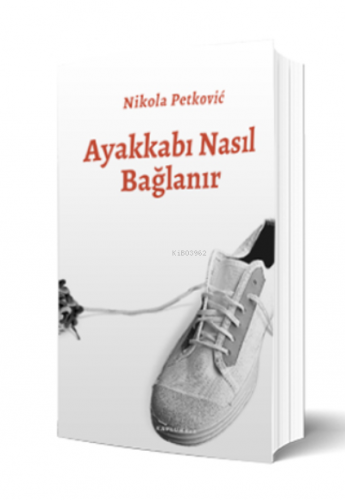 Ayakkabı Nasıl Bağlanır | Nikola Petkoviç | Kaplumbaa Kitap