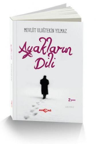 Ayakların Dili | Mevlüt Uluğtekin Yılmaz | Akçağ Basım Yayım Pazarlama