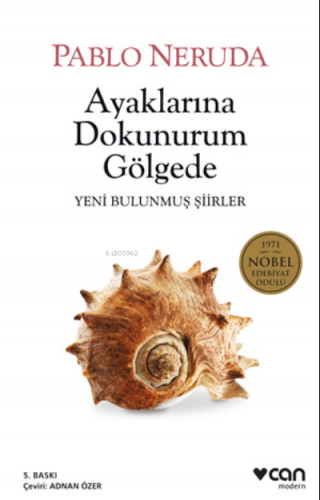 Ayaklarına Dokunurum Gölgede; Yeni Bulunmuş Şiirler | Pablo Neruda | C