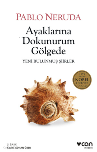 Ayaklarına Dokunurum Gölgede; Yeni Bulunmuş Şiirler | Pablo Neruda | C