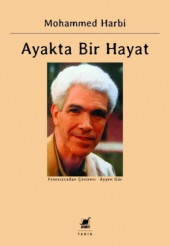 Ayakta Bir Hayat;Siyasal Anılar 1945-1962 | Mohammed Harbi | Ayrıntı Y