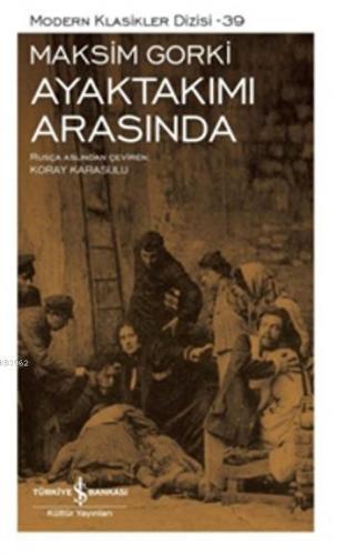 Ayaktakımı Arasında | Maksim Gorki | Türkiye İş Bankası Kültür Yayınla