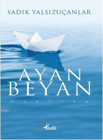 Ayan Beyan | Sadık Yalsızuçanlar | Profil Yayıncılık