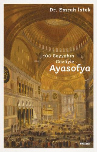 Ayasofya; 100 Seyyahın Gözüyle | Emrah İstek | Beyan Yayınları