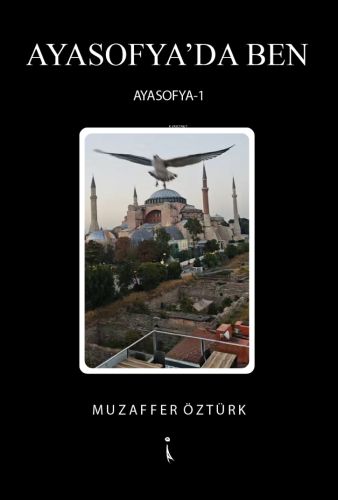 Ayasofya’da Ben;Ayasofya - 1 | Muzaffer Öztürk | İkinci Adam Yayınları