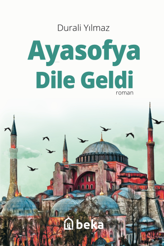 Ayasofya Dile Geldi | Durali Yılmaz | Beka Yayınları