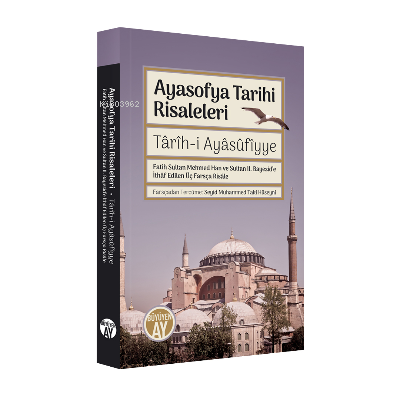 Ayasofya Tarihi Risaleleri;Târîh-i Ayâsûfîyye Fatih Sultan Mehmed Han 