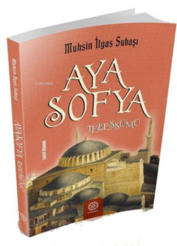 Ayasofya Tebessümü | Muhsin İlyas Subaşı | Mihrabad Yayınları