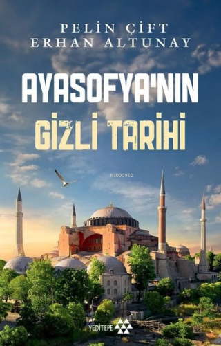 Ayasofya'nın Gizli Tarihi | Erhan Altunay | Yeditepe Yayınevi