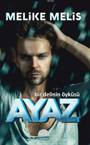 Ayaz; Bir Delinin Öyküsü | Melike Melis | Kent Kitap