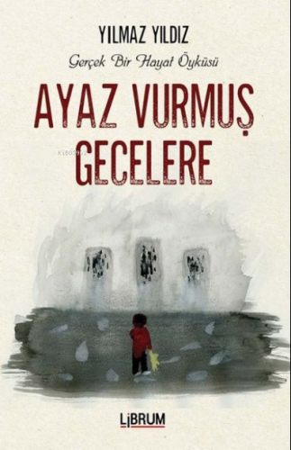 Ayaz Vurmuş Gecelere | Yılmaz Yıldız | Librum Kitap