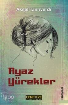 Ayaz Yürekler | Aksel Tanrıverdi | Cenevre Fikir Sanat