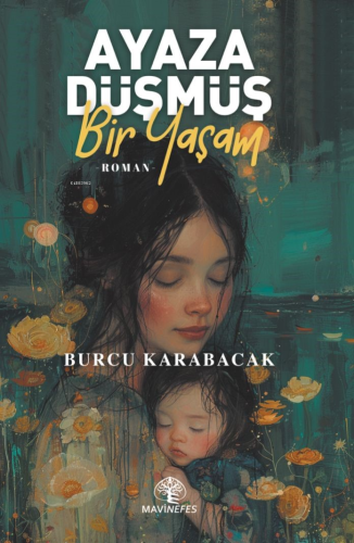 Ayaza Düşmüş Bir Yaşam | Burcu Karabacak | Mavi Nefes Yayınları