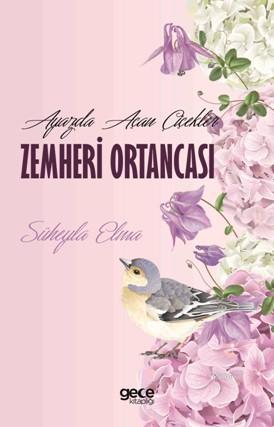 Ayazda Açan Çiçekler Zemheri Ortancası | Süheyla Elma | Gece Kitaplığı