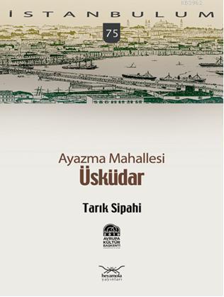 Ayazma Mahallesi Üsküdar | Tarık Sipahi | Heyamola Yayınları