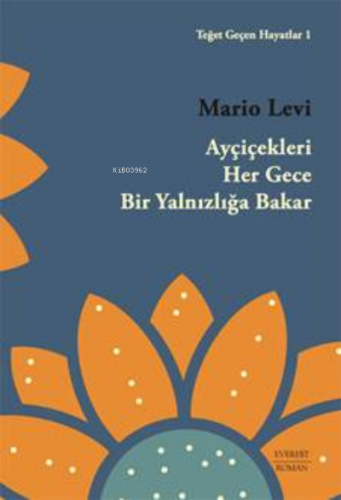 Ayçiçekleri Her Gece Bir Yalnızlığa Bakar;Teğet Geçen Hayatlar1 | Mari