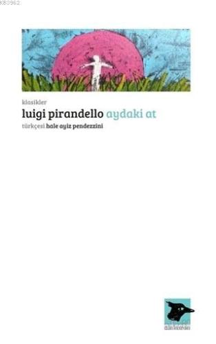 Aydaki At | Luigi Pirandello | Alakarga Sanat Yayınları