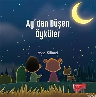 Ay'dan Düşen Öyküler | Ayşe Kilimci | Odtü Yayıncılık