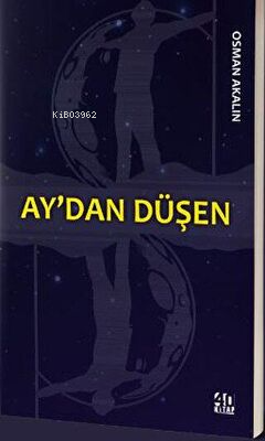 Ay'dan Düşen | Osman Akalın | 40 Kitap