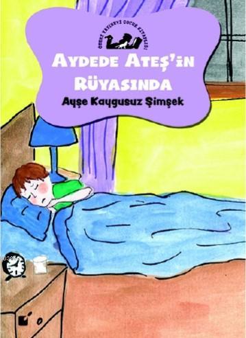 Aydede Ateş'in Rüyasında | Ayşe Kaygusuz Şimşek | Öteki Yayınevi