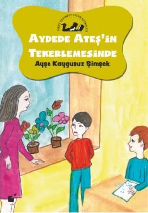 Aydede Ateş'in Tekerlemesinde | Ayşe Kaygusuz Şimşek | Öteki Yayınevi