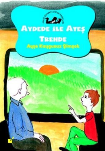 Aydede ile Ateş Trende | Ayşe Kaygusuz Şimşek | Öteki Yayınevi