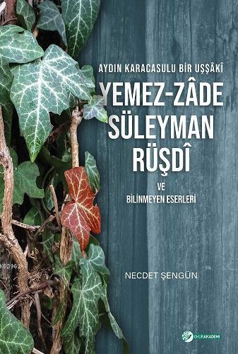 Aydın Karacasulu Bir Uşşaki Yemez-Zade Süleyman Rüşdi | Necdet Şengün 