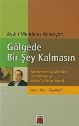 Aydın Menderes Anlatıyor: Gölgede Bir Şey Kalmasın Son Menderes'in Göz