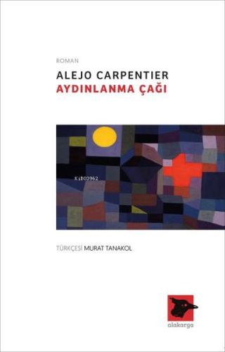 Aydınlanma Çağı | Alejo Carpentier | Alakarga Sanat Yayınları