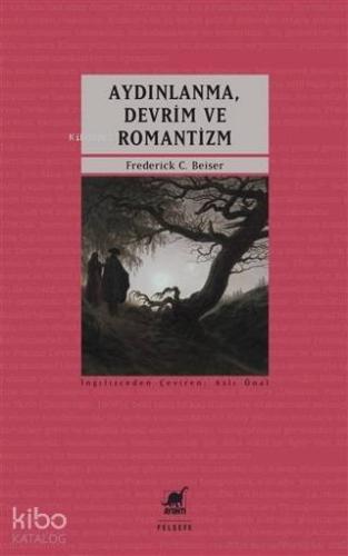 Aydınlanma, Devrim ve Romantizm | Frederick C. Beiser | Ayrıntı Yayınl