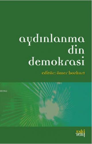 Aydınlanma Din Demokrasi | Ömer Bozkurt | Eski Yeni Yayınları