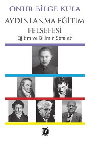 Aydınlanma Eğitim Felsefeleri; Eğitim ve Bilimin Sefaleti | Onur Bilge