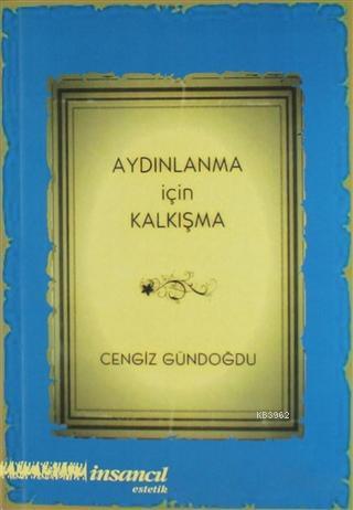 Aydınlanma İçin Kalkışma | Cengiz Gündoğdu | İnsancıl Yayınları