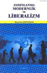 Aydınlanma Modernlik ve Liberalizm | Mustafa Erdoğan | Orion Kitabevi